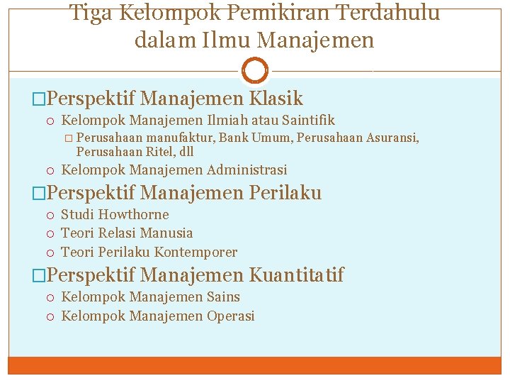 Tiga Kelompok Pemikiran Terdahulu dalam Ilmu Manajemen �Perspektif Manajemen Klasik Kelompok Manajemen Ilmiah atau