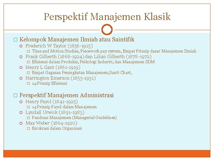 Perspektif Manajemen Klasik � Kelompok Manajemen Ilmiah atau Saintifik Frederich W Taylor (1856 -1915)