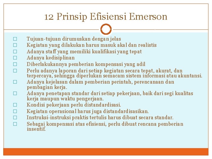 12 Prinsip Efisiensi Emerson � � � Tujuan-tujuan dirumuskan dengan jelas Kegiatan yang dilakukan