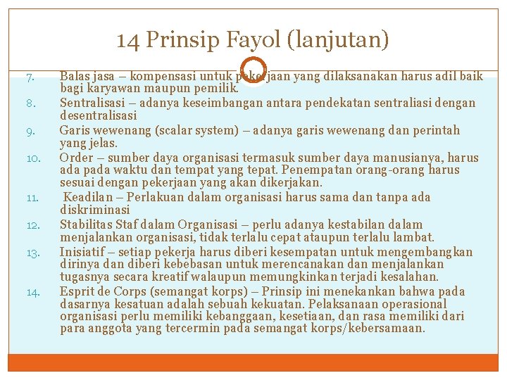 14 Prinsip Fayol (lanjutan) 7. 8. 9. 10. 11. 12. 13. 14. Balas jasa