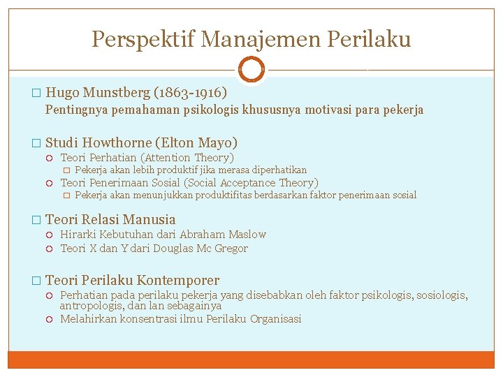 Perspektif Manajemen Perilaku � Hugo Munstberg (1863 -1916) Pentingnya pemahaman psikologis khususnya motivasi para