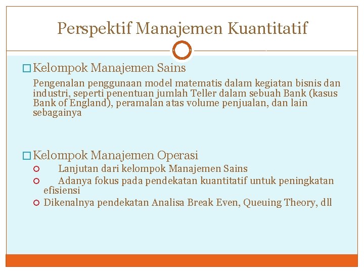 Perspektif Manajemen Kuantitatif � Kelompok Manajemen Sains Pengenalan penggunaan model matematis dalam kegiatan bisnis