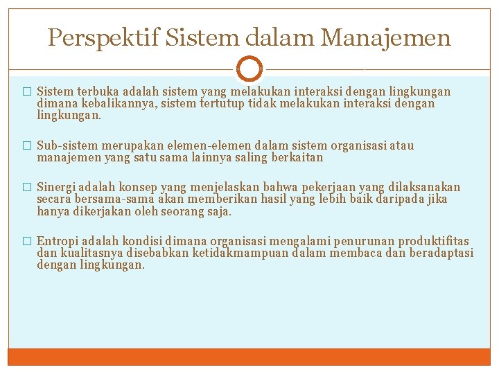 Perspektif Sistem dalam Manajemen � Sistem terbuka adalah sistem yang melakukan interaksi dengan lingkungan