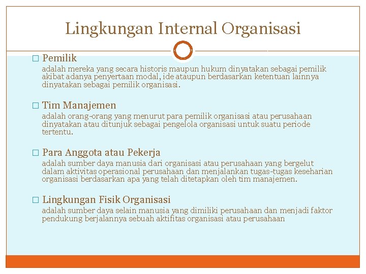 Lingkungan Internal Organisasi � Pemilik adalah mereka yang secara historis maupun hukum dinyatakan sebagai
