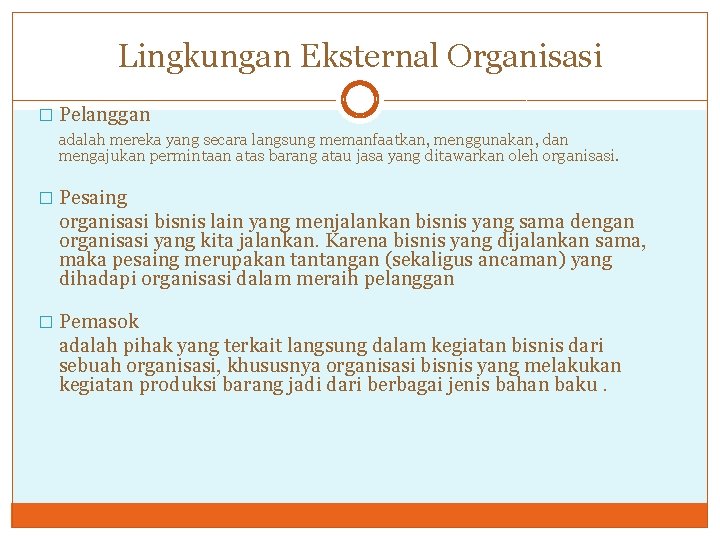 Lingkungan Eksternal Organisasi � Pelanggan adalah mereka yang secara langsung memanfaatkan, menggunakan, dan mengajukan