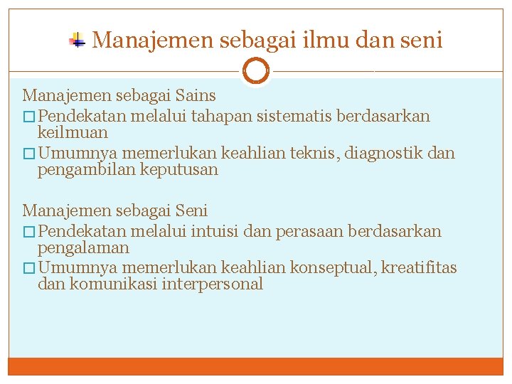 Manajemen sebagai ilmu dan seni Manajemen sebagai Sains � Pendekatan melalui tahapan sistematis berdasarkan