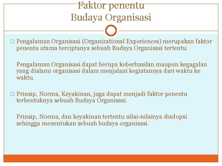 Faktor penentu Budaya Organisasi � Pengalaman Organisasi (Organizational Experiences) merupakan faktor penentu utama terciptanya