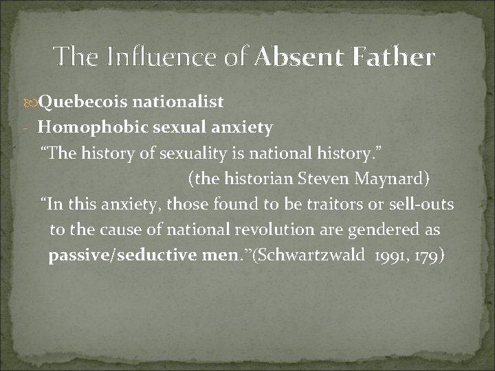 The Influence of Absent Father Quebecois nationalist - Homophobic sexual anxiety “The history of