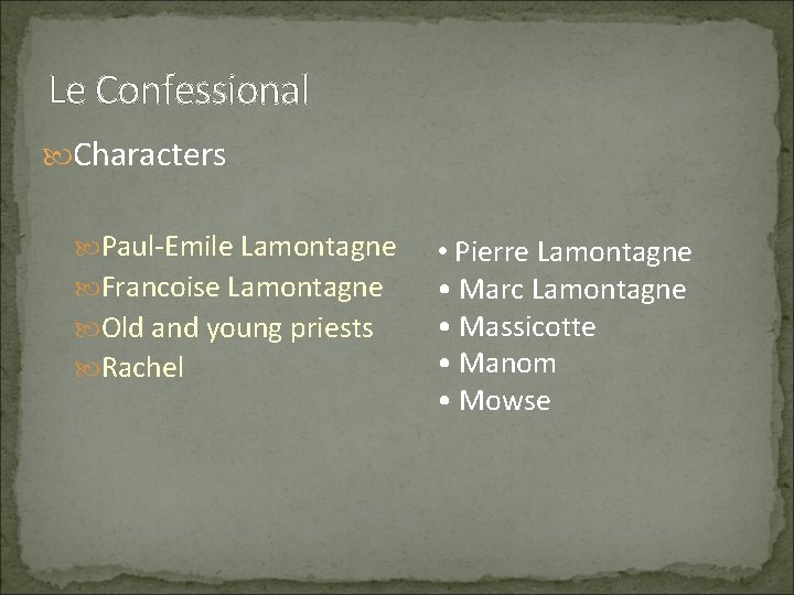 Le Confessional Characters Paul-Emile Lamontagne • Pierre Lamontagne Francoise Lamontagne Old and young priests