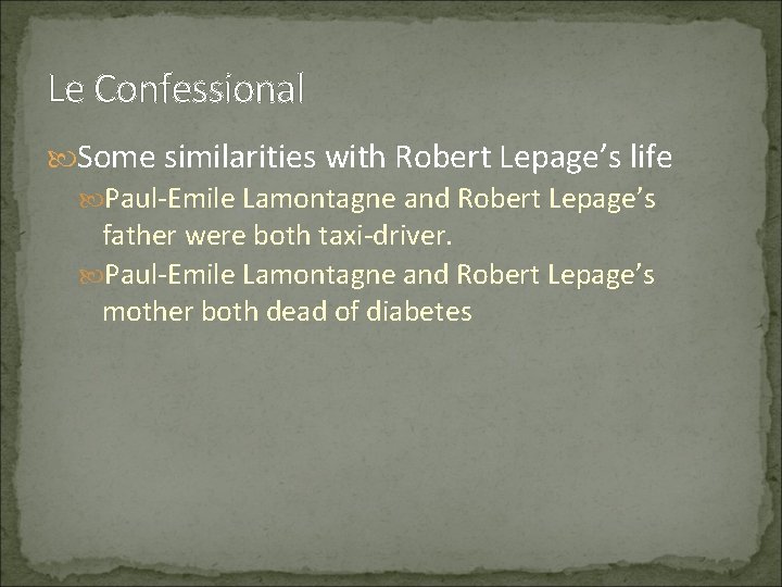 Le Confessional Some similarities with Robert Lepage’s life Paul-Emile Lamontagne and Robert Lepage’s father