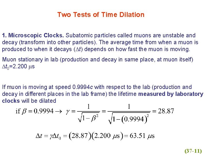 Two Tests of Time Dilation 1. Microscopic Clocks. Subatomic particles called muons are unstable