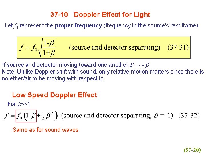 37 -10 Doppler Effect for Light Let f 0 represent the proper frequency (frequency