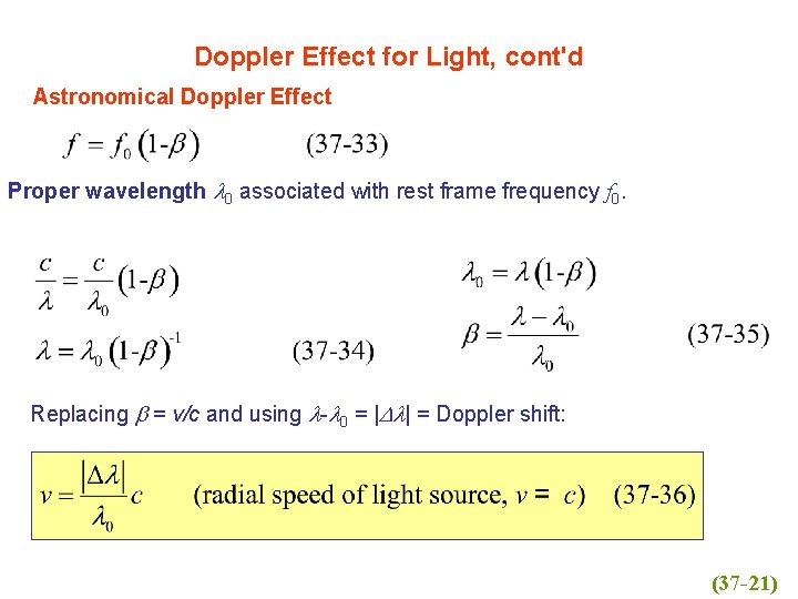 Doppler Effect for Light, cont'd Astronomical Doppler Effect Proper wavelength l 0 associated with