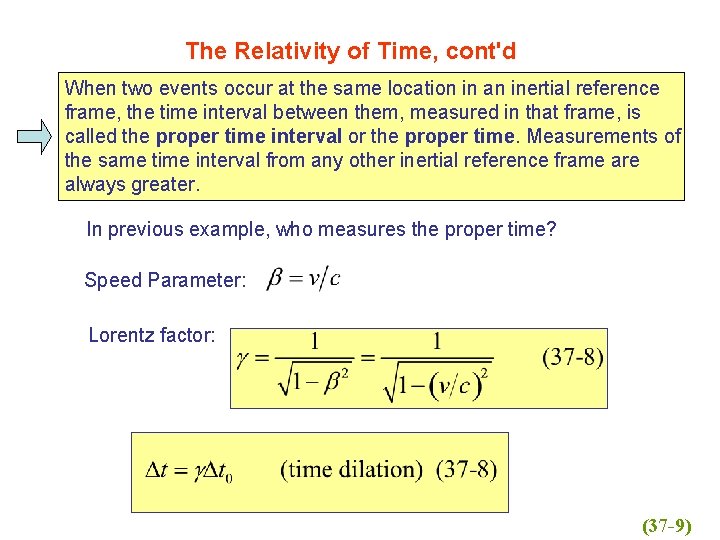 The Relativity of Time, cont'd When two events occur at the same location in
