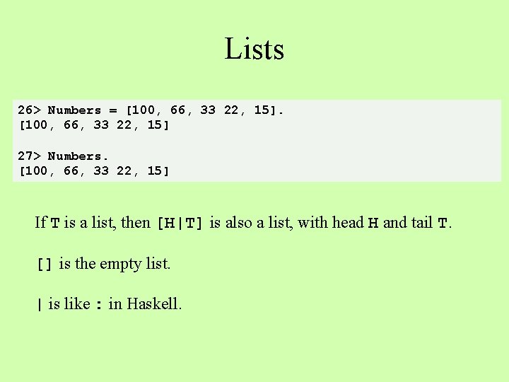 Lists 26> Numbers = [100, 66, 33 22, 15] 27> Numbers. [100, 66, 33