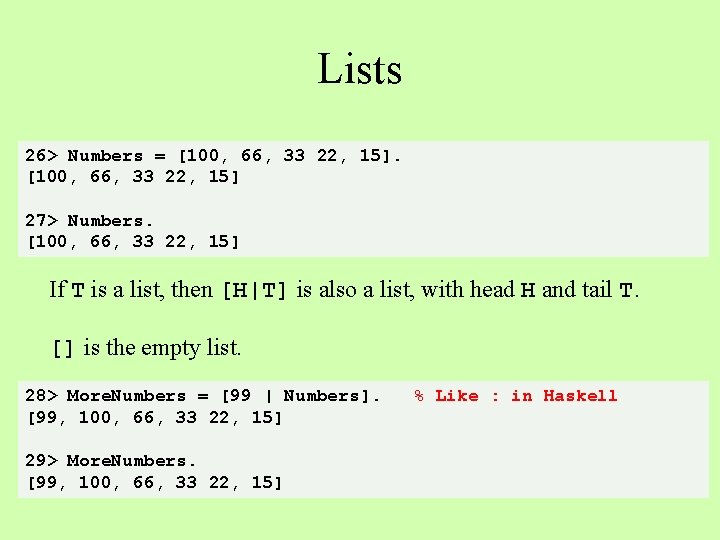 Lists 26> Numbers = [100, 66, 33 22, 15] 27> Numbers. [100, 66, 33