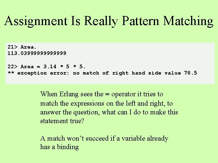 Assignment Is Really Pattern Matching 21> Area. 113. 03999999 22> Area = 3. 14