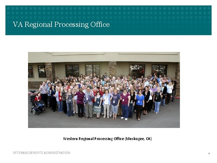 VA Regional Processing Office Western Regional Processing Office (Muskogee, OK) VETERANS BENEFITS ADMINISTRATION 4