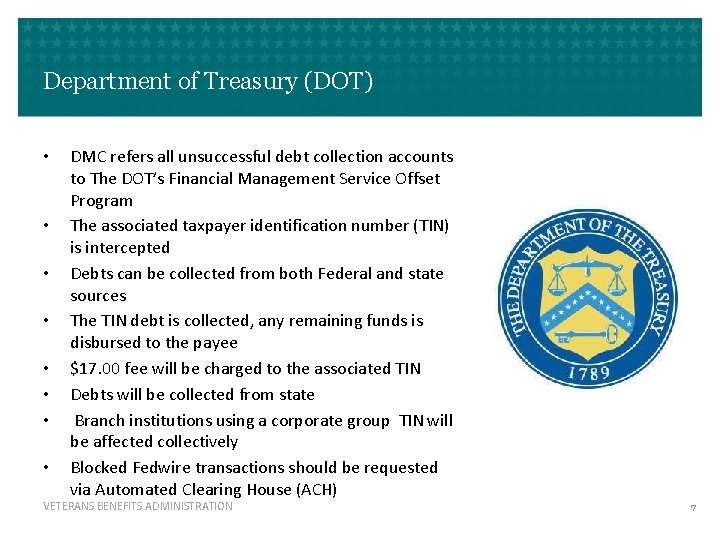 Department of Treasury (DOT) • • DMC refers all unsuccessful debt collection accounts to