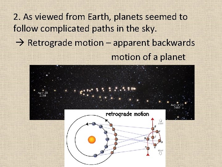 2. As viewed from Earth, planets seemed to follow complicated paths in the sky.