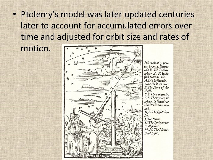  • Ptolemy’s model was later updated centuries later to account for accumulated errors