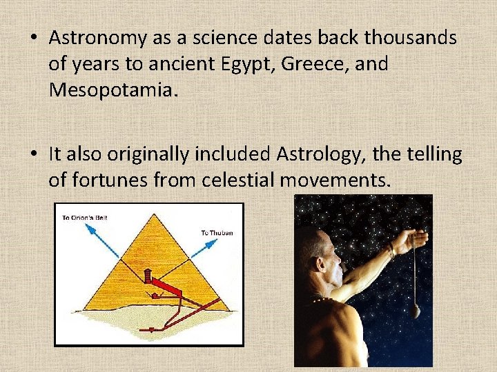  • Astronomy as a science dates back thousands of years to ancient Egypt,