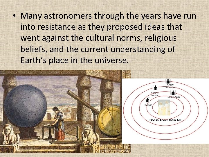  • Many astronomers through the years have run into resistance as they proposed