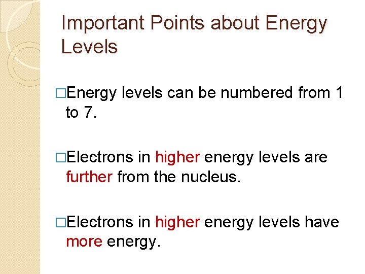 Important Points about Energy Levels �Energy levels can be numbered from 1 to 7.