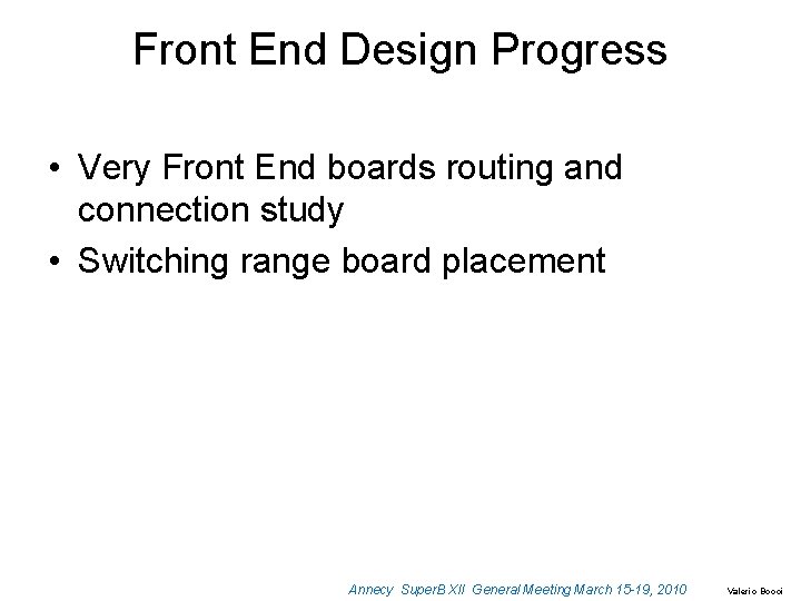 Front End Design Progress • Very Front End boards routing and connection study •