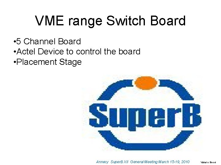 VME range Switch Board • 5 Channel Board • Actel Device to control the