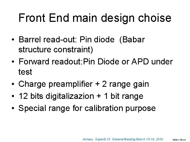 Front End main design choise • Barrel read-out: Pin diode (Babar structure constraint) •