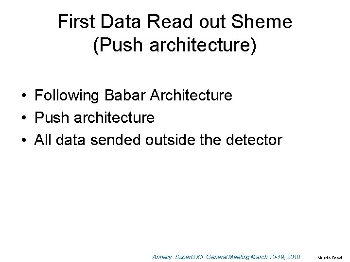 First Data Read out Sheme (Push architecture) • Following Babar Architecture • Push architecture