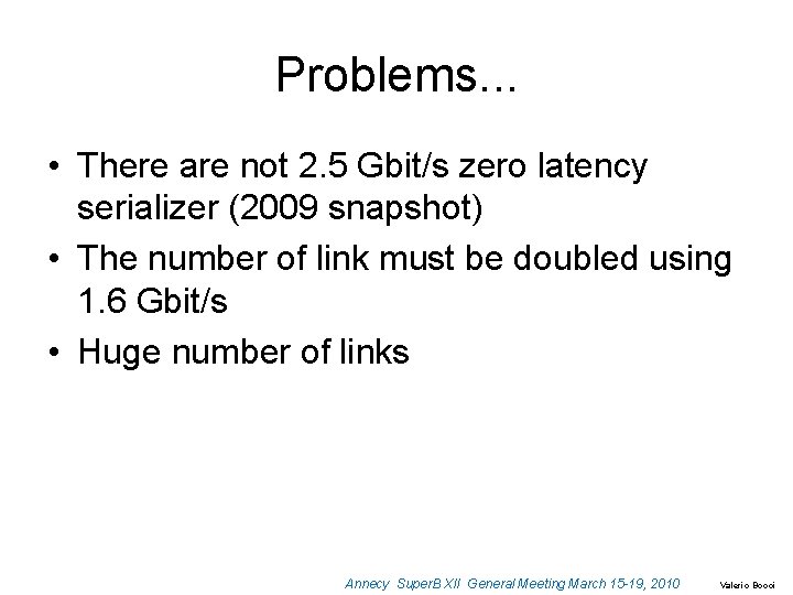 Problems. . . • There are not 2. 5 Gbit/s zero latency serializer (2009
