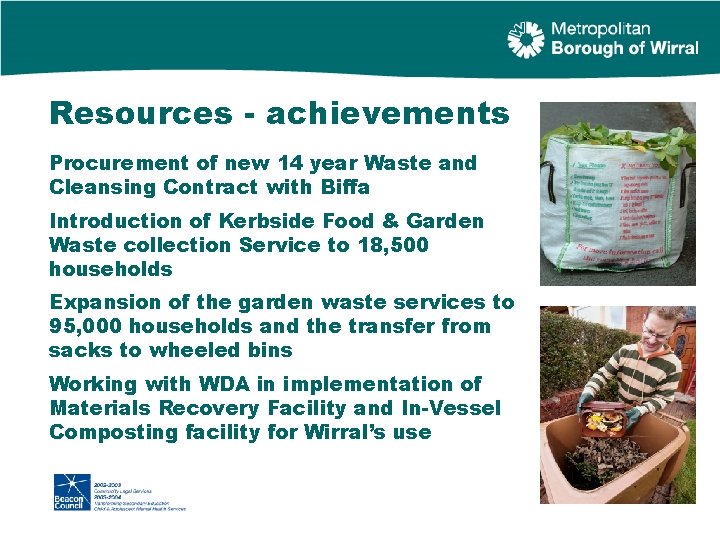 Resources - achievements Procurement of new 14 year Waste and Cleansing Contract with Biffa