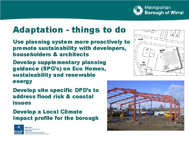 Adaptation - things to do Use planning system more proactively to promote sustainability with