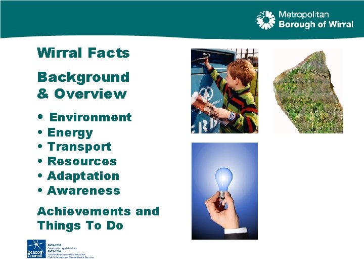 Wirral Facts Background & Overview • Environment • • • Energy Transport Resources Adaptation