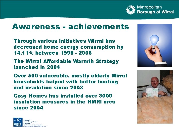 Awareness - achievements Through various initiatives Wirral has decreased home energy consumption by 14.