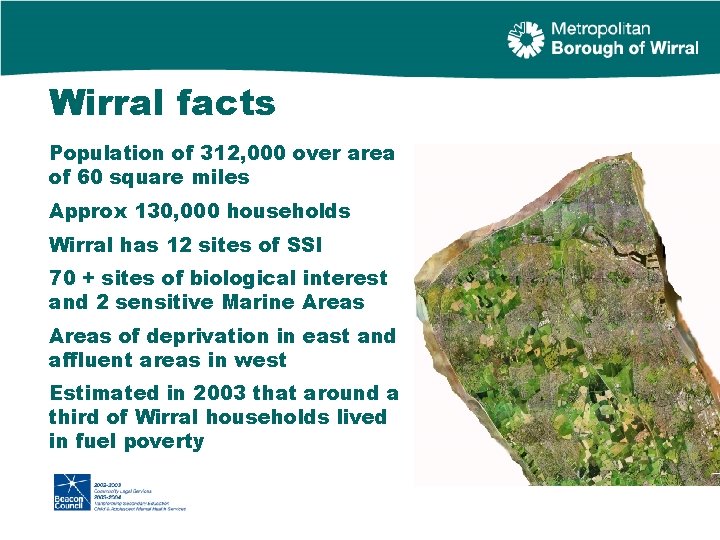 Wirral facts Population of 312, 000 over area of 60 square miles Approx 130,