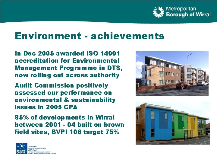 Environment - achievements In Dec 2005 awarded ISO 14001 accreditation for Environmental Management Programme