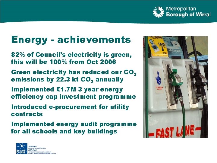 Energy - achievements 82% of Council’s electricity is green, this will be 100% from