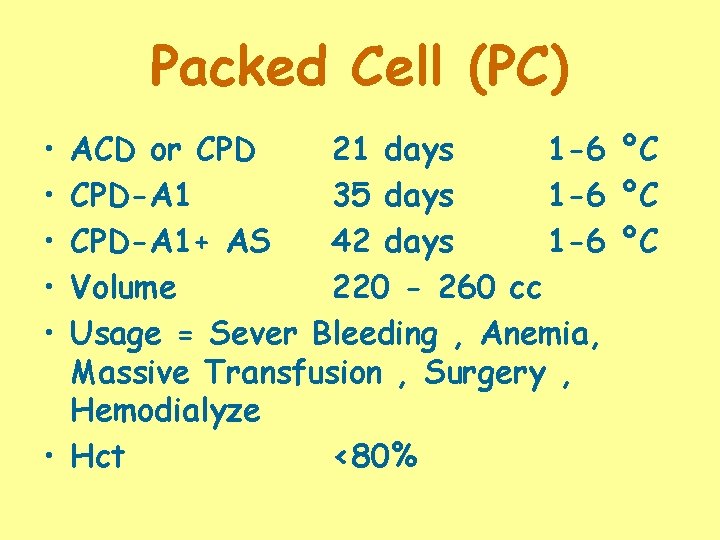 Packed Cell (PC) • • • ACD or CPD 21 days 1 -6 ºC