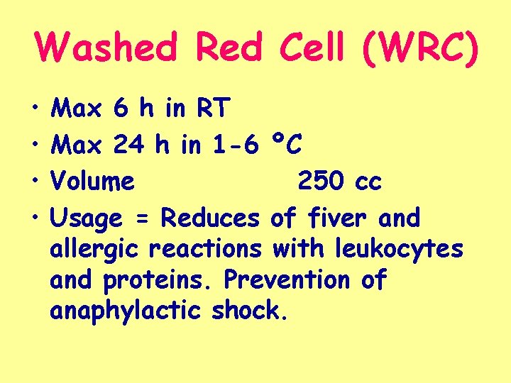 Washed Red Cell (WRC) • • Max 6 h in RT Max 24 h