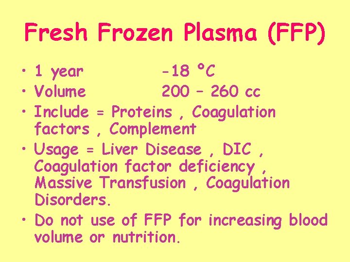 Fresh Frozen Plasma (FFP) • 1 year -18 ºC • Volume 200 – 260