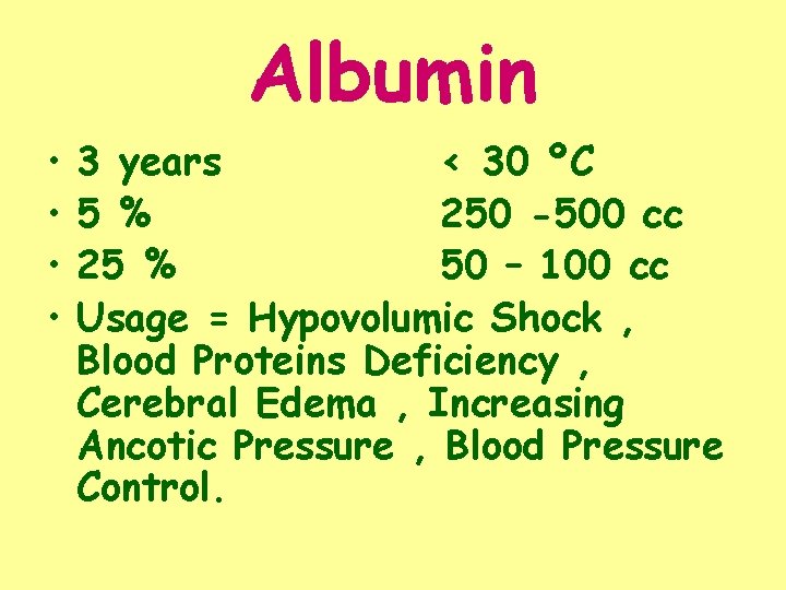 Albumin • • 3 years < 30 ºC 5 % 250 -500 cc 25