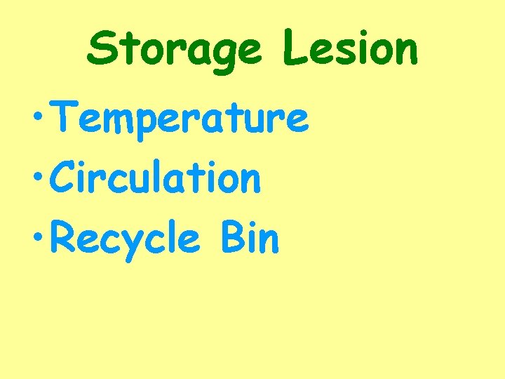 Storage Lesion • Temperature • Circulation • Recycle Bin 