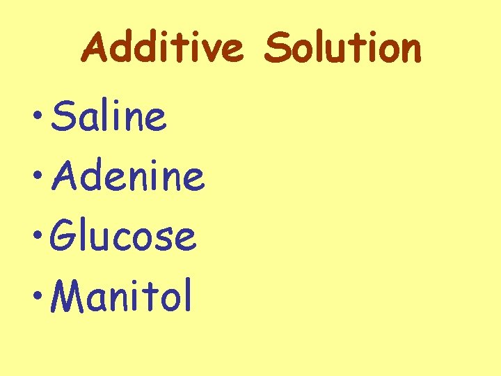 Additive Solution • Saline • Adenine • Glucose • Manitol 