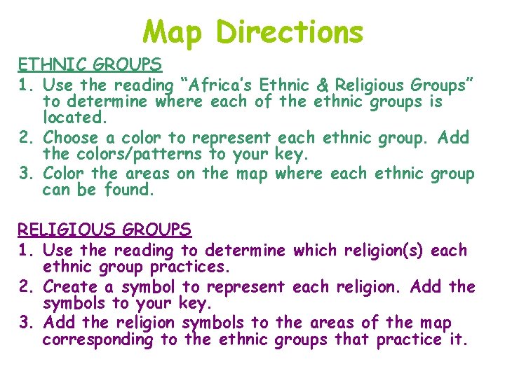Map Directions ETHNIC GROUPS 1. Use the reading “Africa’s Ethnic & Religious Groups” to