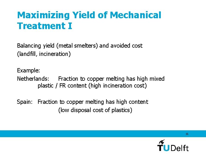 Maximizing Yield of Mechanical Treatment I Balancing yield (metal smelters) and avoided cost (landfill, Maximizing Yield of Mechanical Treatment I Balancing yield (metal smelters) and avoided cost (landfill,