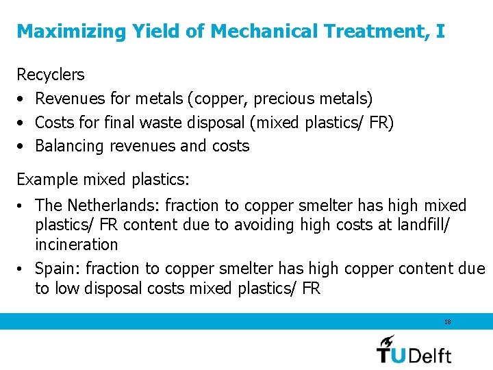 Maximizing Yield of Mechanical Treatment, I Recyclers • Revenues for metals (copper, precious metals) Maximizing Yield of Mechanical Treatment, I Recyclers • Revenues for metals (copper, precious metals)