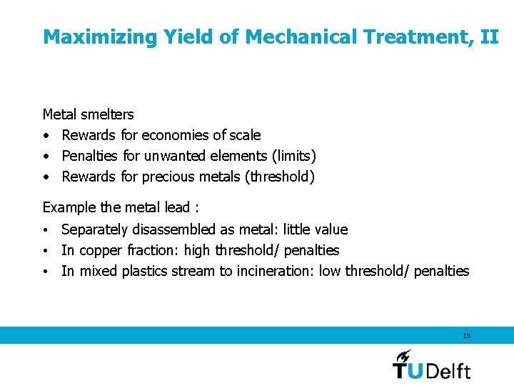 Maximizing Yield of Mechanical Treatment, II Metal smelters • Rewards for economies of scale Maximizing Yield of Mechanical Treatment, II Metal smelters • Rewards for economies of scale